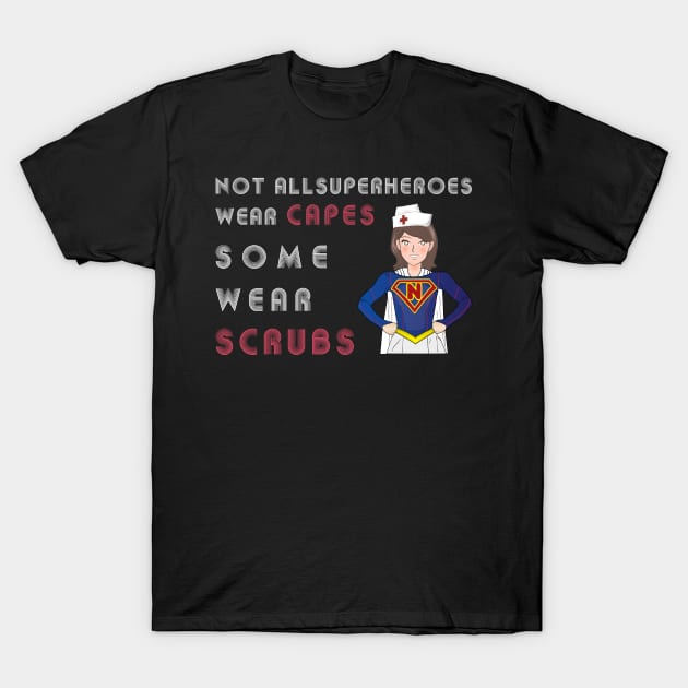 Superheroes Wear Scrubs Nurse Funny Quote Tshirt RN LVN Gift T-Shirt by DesignerMAN